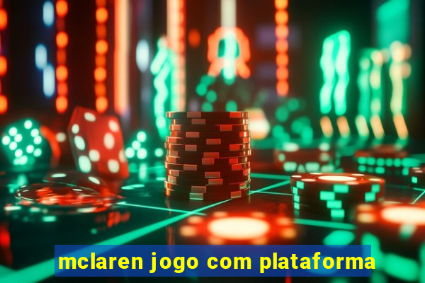 mclaren jogo com plataforma